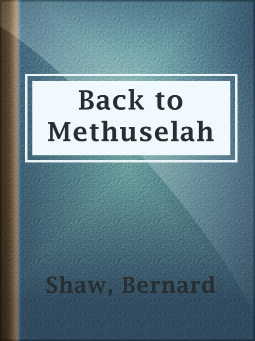 Title details for Back to Methuselah by Bernard Shaw - Available